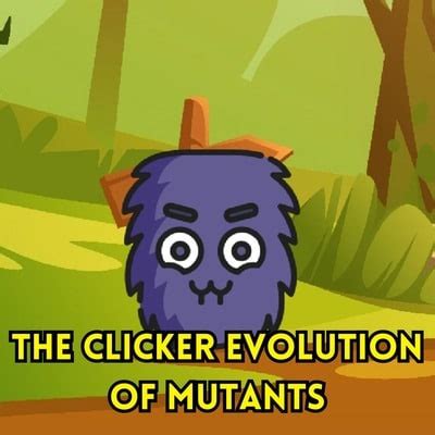 The Clicker Evolution of Mutants - Play It Online at Pokedoku.co