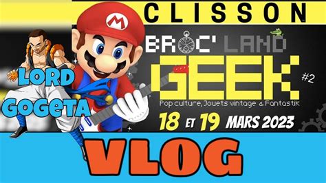 Broc Land Geek 2023 à Clisson Alors cette nouvelle édition YouTube