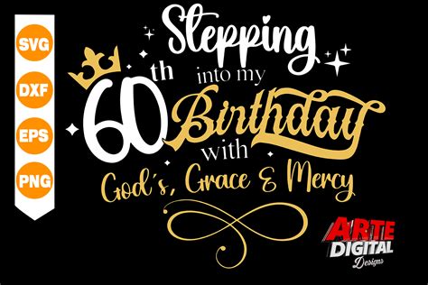 Stepping Into My 60th Gods Grace And Graphic By Arte Digital Designs