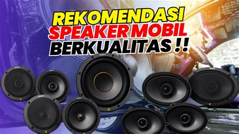 Rekomendasi Speaker Mobil Terbaik Youtube