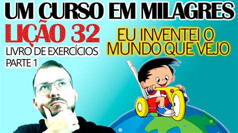 Ucem Li O Eu Inventei O Mundo Que Vejo Um Curso Em Milagres