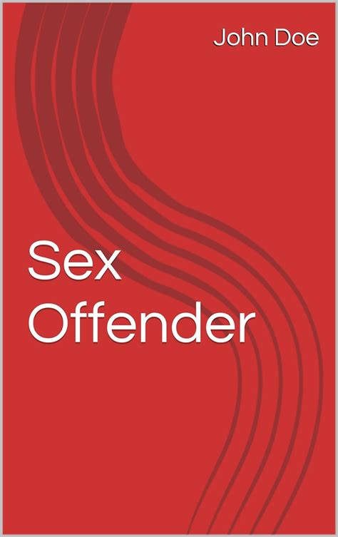 Amazon Sex Offender A Journey Through Jail And Prison And Being A Registered Sex Offender