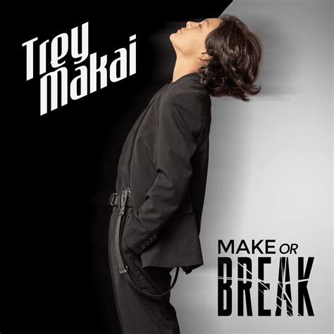 Trey Makai Make Or Break Lyrics And Tracklist Genius