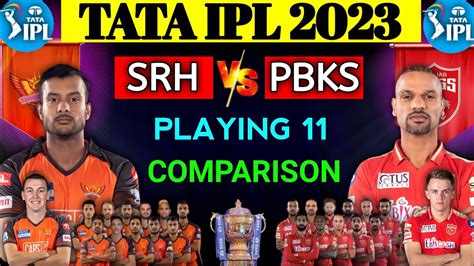 Ipl 2023 Sunrisers Hyderabad Vs Punjab Kings Playing 11 Comparison