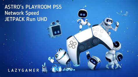 ASTRO S PLAYROOM PS5 Network Speed JETPACK Run UHD YouTube