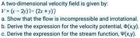 Solved A Two Dimensional Velocity Field Is Given By V X Yi X Yj A