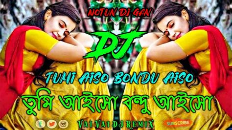 Tumi Aiso Bondu Aiso Dj Song Dj Dj Gan