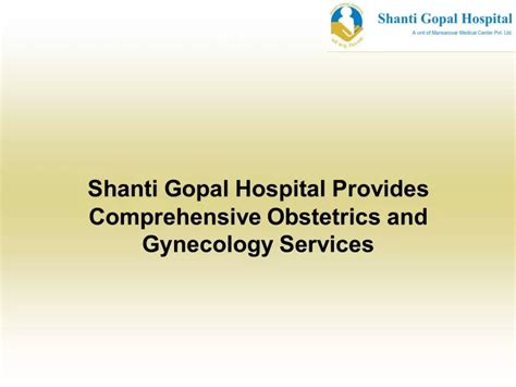 PPT - Shanti Gopal Hospital Provides Comprehensive Obstetrics and Gynecology Services PowerPoint ...