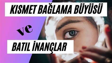 Kısmet Bağlama Büyüsü Nedir Nasıl Yapılır Medyum Medyumlar