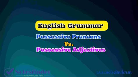 Differences Between Possessive Pronouns And Possessive Adjectives Notesfinder