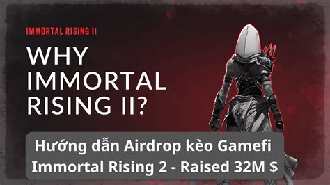 Hướng dẫn Airdrop kèo Gamefi Immortal Rising 2 Raised 32M YouTube