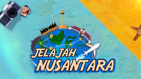 JELAJAH NUSANTARA Episode Jelajah Sambas YouTube