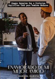 Enamorado De Mi Mejor Amigo Juegos Sexuales Gay E Historias Expl Citas Tab Para Hombres