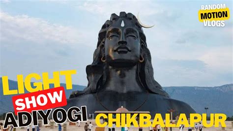 Adiyogi The Source Of Yoga L Light Sound Show At Chikkabalapur