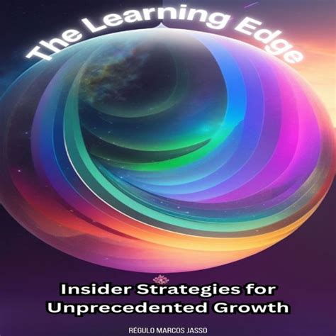 The Learning Edge Insider Strategies For Unprecedented Growth By Régulo Marcos Jasso Ebook