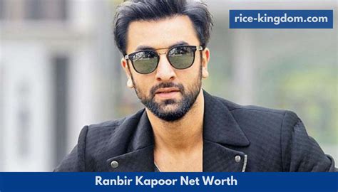 Ranbir Kapoor Net Worth How Much is Ranbir Kapoor Worth? - Rice Kingdom