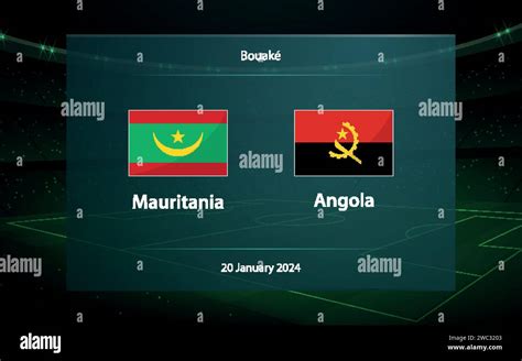 Mauritania Vs Angola Football Scoreboard Broadcast Graphic Soccer