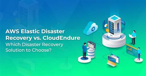 Aws Elastic Disaster Recovery Vs Cloudendure Which Drs To Choose