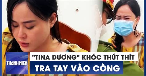 Hot girl Tina Dương òa khóc lúc bị công an tra tay vào còng