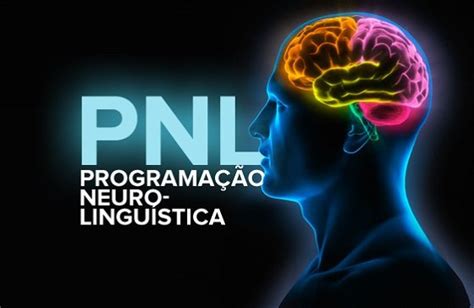 O que é PNL Programação Neurolinguística e os seus Benefícios O