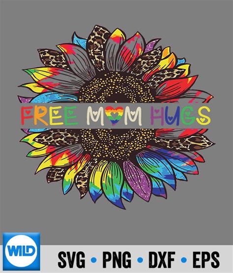 Gay Pride Free Mom Hugs Sunflower Leopard Rainbow Lgbt Svg Lgbt Svg Cut File Wildsvg