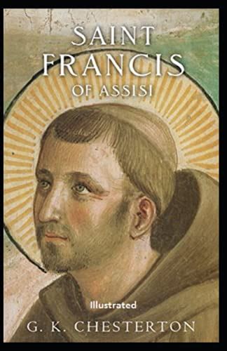 Saint Francis Of Assisi Illustrated By G K Chesterton Goodreads