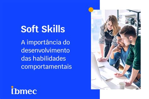 Soft Skills A Import Ncia Do Desenvolvimento Das Habilidades