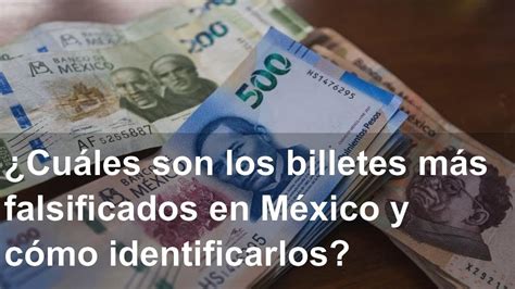 Cu Les Son Los Billetes M S Falsificados En M Xico Y C Mo