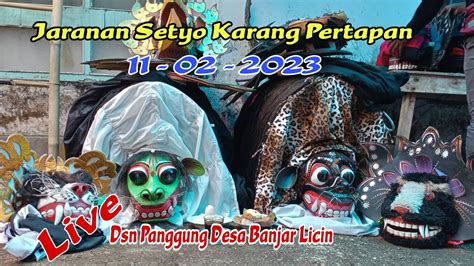 Live Jaranan Setyo Karang Pertapan Dsn Panggung Licin Youtube