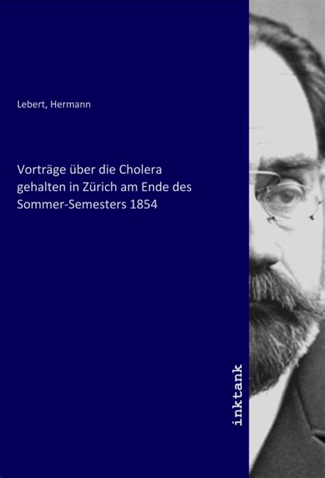 Vorträge über Cholera gehalten in Zürich am Ende des Sommer