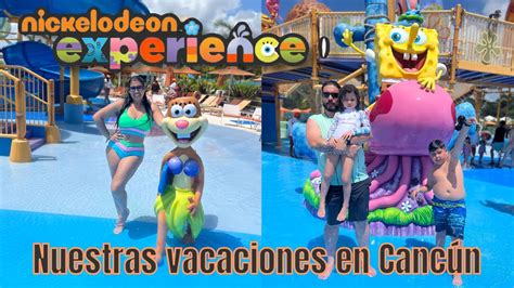 Nuestras vacaciones en Cancún México Nickelodeon resort YouTube