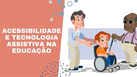 Acessibilidade E Tecnologia Assistiva Na Educação Youtube