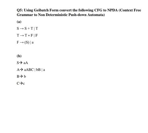 Solved Q5 Using Geibatch Form Convert The Following CFG To Chegg