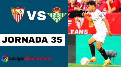 Sevilla Vs Real Betis En Vivo La Liga 2022 23 Jornada 35 YouTube