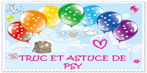 Dix Trucs De Psy Pour Aller Mieux Trucs Et Astuces De Psy