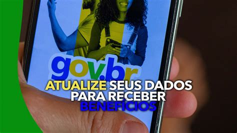 Saiba Como Atualizar Seus Dados E Continuar Recebendo Os Benef Cios Do