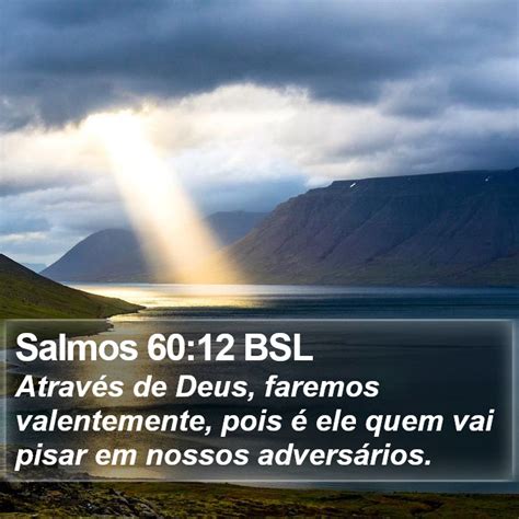 Salmos 60 12 BSL Através de Deus faremos valentemente pois é