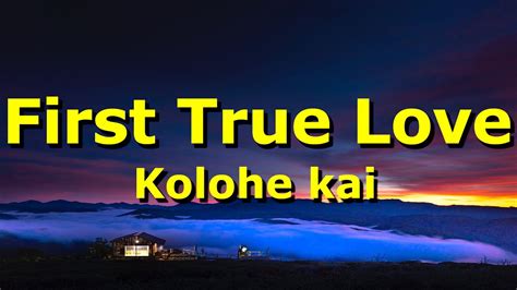 Kolohe Kai First True Love Lyriclyric Video Youtube