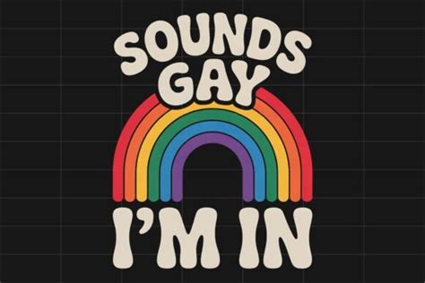 Sounds Gay I M In LGBTQ Pride PNG Graphic By NASSY Designs Creative
