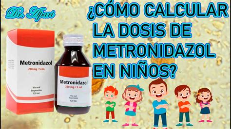 Cómo calcular la dosis de Metronidazol en niños YouTube