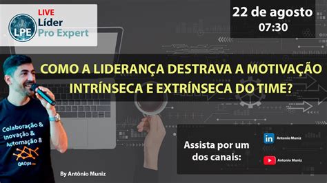 Como A Lideran A Destrava A Motiva O Intr Nseca E Extr Nseca Do Time