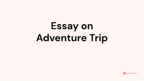 Essay On Adventure Trip