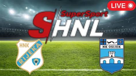 Live Hnk Rijeka Vs Nk Osijek Croatian Football League