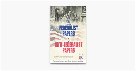 ‎The Federalist Papers & Anti-Federalist Papers: Complete Edition of ...