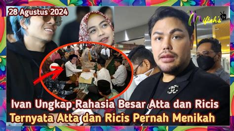 Ivan Gunawan Bongkar Rahasia Atta Dan Ricis Ternyata Keduanya Benar