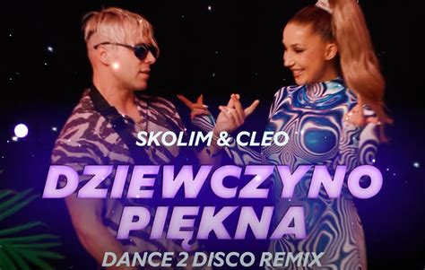 Skolim i Cleo Dziewczyno Piękna w szokującej wersji Nie uwierzysz