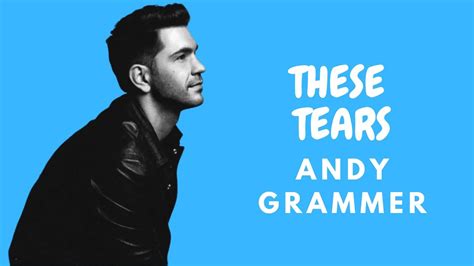 Andy Grammer These Tears Lirik YouTube