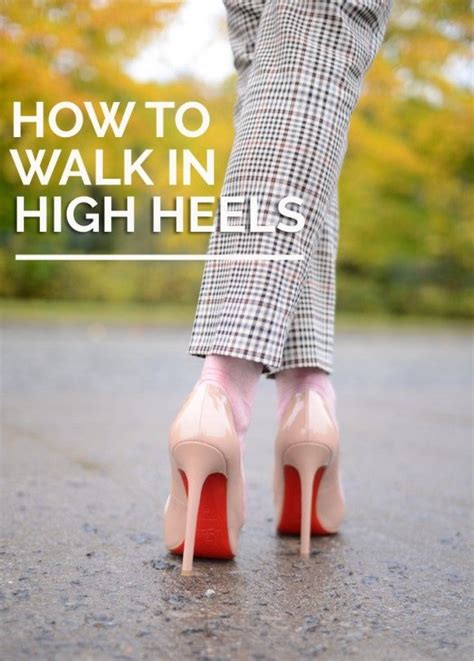 How To Walk In High Heels The Ultimate Guide For Beginners Walking In High Heels How To