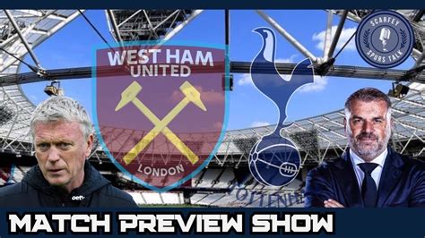 West Ham V Tottenham Match Preview Show Youtube