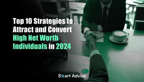 Top 10 Strategies To Attract And Convert High Net Worth Individuals In